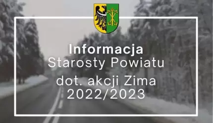 Informacja Starosty Powiatu dot. akcji Zima 2022/2023