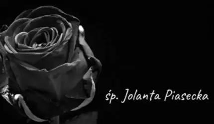 śp. Jolanta Piasecka. Odeszła wartościowa i twórcza osoba...