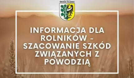 Informacja dla rolników - szacowanie szkód związanych z powodzią