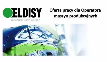 Operator maszyn produkcyjnych - praca w Eldisy Polska