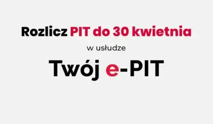 Rozlicz PIT do 30 kwietnia