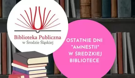 Czasu coraz mniej! Ostatnie dni "amnestii" w średzkiej bibliotece