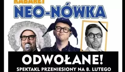 UWAGA! Występ kabaretu Neo-Nówka odwołany!