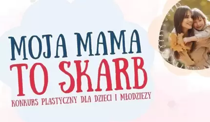 “Moja Mama to Skarb” - Powiat zaprasza do udziału w konkursie plastycznym