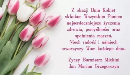 Najserdeczniejsze życzenia z okazji Dnia Kobiet składa Burmistrz Miękini Jan Marian Grzegorczyn