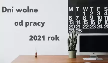 Dni wolne od pracy oraz długie weekendy w 2021 roku