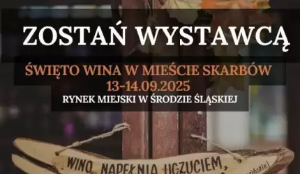 Zostań wystawcą na Święcie Wina w Mieście Skarbów!