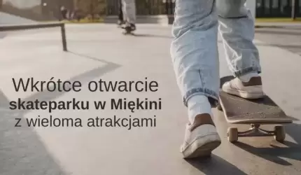 Wkrótce otwarcie skateparku w Miękini!