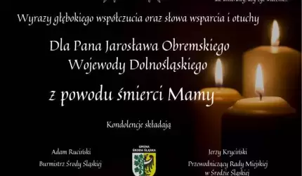 Kondolencje dla Pana Jarosława Obremskiego Wojewody Dolnośląskiego