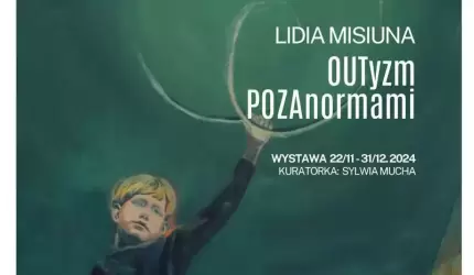 OUTyzm POZAnormami - niecodzienna wystawa Lidii Misiuny w PCeKA