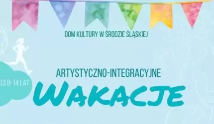 Trwają zapisy na wakacje w średzkim Domu Kultury