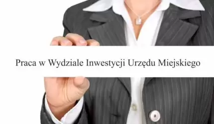 Praca w Wydziale Inwestycji Urzędu Miejskiego
