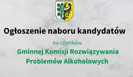 Przedłużenie terminu zgłaszania kandydatów do składu Gminnej Komisji Rozwiązywania Problemów Alkoholowych