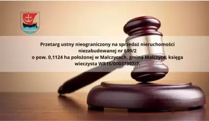 Przetarg na sprzedaż nieruchomości położonej w Malczycach