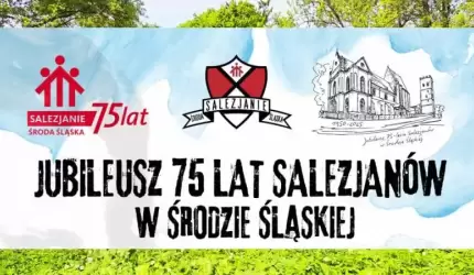 Zaproszenie na Jubileusz 75 lat Salezjanów w Środzie Śląskiej